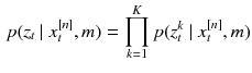 $$\begin{aligned} p(z_t\ |\ x_t^{[n]}, m) = \prod _{k=1}^{K}p(z_t^k\ |\ x_t^{[n]},m) \end{aligned}$$