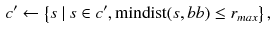 $$\begin{aligned} c^\prime \leftarrow \left\{ s \ | \ s \in c^\prime , {\text {mindist}}(s,bb) \le r_{max} \right\} , \end{aligned}$$