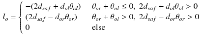 $$\begin{aligned} l_{o}=\left\{ \begin{array}{ll} -(2d_{saf}+d_{ol}\theta _{ol})&{} ~~~\theta _{or}+\theta _{ol}\le 0,~2d_{saf}+d_{ol}\theta _{ol}>0 \\ (2d_{saf}-d_{or}\theta _{or})&{} ~~~\theta _{or}+\theta _{ol}>0,~2d_{saf}-d_{or}\theta _{or}>0 \\ 0 &{} ~~~\mathrm {else} \\ \end{array}\right. \end{aligned}$$