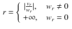 $$\begin{aligned} r=\left\{ \begin{array}{cc} |\frac{v_r}{w_r}|, &{} ~~w_r\ne 0\\ +\infty , &{} ~~w_r=0\\ \end{array}\right. \end{aligned}$$