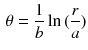 $$\begin{aligned} \theta = \frac{1}{b} \ln {(\frac{r}{a})} \end{aligned}$$