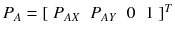 $$ P_{A} = [\begin{array}{*{20}c} {P_{AX} } & {P_{AY} } & 0 & 1 \\ \end{array} ]^{T} $$