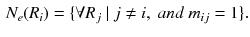 $$\begin{aligned} N_e(R_i) = \{\forall R_j \ |\ j \ne i,\ and\ m_{ij} = 1\}. \end{aligned}$$