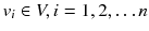 $$v_i \in V,i=1,2,\ldots n$$