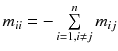 $$m_{ii} = -\sum \limits _{i=1,i\ne j}^{n} m_{ij}$$