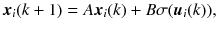 $$ \user2{x}_{i} (k + 1) = A\user2{x}_{i} (k) + B\sigma (\user2{u}_{i} (k)), $$