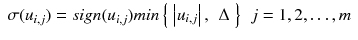 $$ \begin{array}{*{20}c} {\sigma (u_{i,j} ) = sign(u_{i,j} )min\left\{ {\begin{array}{*{20}c} {\left| {u_{i,j} } \right|,} & \Delta \\ \end{array} } \right\}} & {j = 1,2, \ldots ,m} \\ \end{array} $$