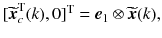 $$ [\widetilde{\user2{x}}_{c}^{\text{T}} (k),0]^{\text{T}} = \user2{e}_{1} \otimes \widetilde{\user2{x}}(k), $$