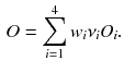 $$\begin{aligned} O = \sum _{i = 1}^4 w_i \nu _i O_i. \end{aligned}$$