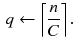 $$\begin{aligned} q \leftarrow \left\lceil \frac{n}{C} \right\rceil . \end{aligned}$$