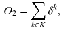 $$\begin{aligned}&O_2 = \sum _{k \in K} \delta ^k, \end{aligned}$$