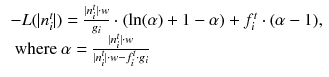 $$\begin{aligned} \begin{array}{l} -L(|n_i^t|) = \frac{|n_i^t| \cdot w}{g_i} \cdot (\ln (\alpha ) + 1 - \alpha ) + f_i^t \cdot (\alpha - 1), \\ \text{ where } \alpha = \frac{|n_i^t| \cdot w}{|n_i^t| \cdot w - f_i^t \cdot g_i} \end{array} \end{aligned}$$