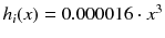 $$h_i(x) = 0.000016 \cdot x^3$$