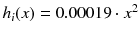 $$h_i(x) = 0.00019 \cdot x^2$$