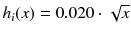 $$h_i(x) = 0.020 \cdot \sqrt{x}$$