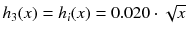 $$h_3(x) = h_i(x) = 0.020 \cdot \sqrt{x}$$