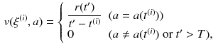 $$\begin{aligned} v(\xi ^{(i)},a) = {\left\{ \begin{array}{ll} \dfrac{r(t')}{t' - t^{(i)}} &{} (a = a(t^{(i)}))\\ 0 &{} (a \ne a(t^{(i)}) \text { or } t' > T), \end{array}\right. } \end{aligned}$$