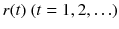 $$r(t) \ (t=1,2,\ldots )$$