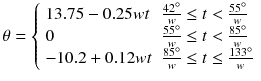 $$ \theta = \left\{ {\begin{array}{*{20}l} {13.75 - 0.25wt} \hfill & {\frac{42^\circ }{w} \le t < \frac{55^\circ }{w}} \hfill \\ 0 \hfill & {\frac{55^\circ }{w} \le t < \frac{85^\circ }{w}} \hfill \\ { - 10.2 + 0.12wt} \hfill & {\frac{85^\circ }{w} \le t \le \frac{133^\circ }{w}} \hfill \\ \end{array} } \right. $$