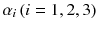 $$ \alpha_{i} \left( {i = 1,2,3} \right) $$