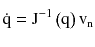 $$ {\dot{\text{q}}} = \mathop {\text{J}^{ - 1} \left( \text{q} \right)\text{v}_{\text{n}} }\limits^{{}} $$