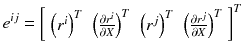 $$e^{ij} = \left[ {\begin{array}{*{20}c} {\left( {r^{i} } \right)^{T} } & {\left( {\frac{{\partial r^{i} }}{\partial X}} \right)^{T} } & {\left( {r^{j} } \right)^{T} } & {\left( {\frac{{\partial r^{j} }}{\partial X}} \right)^{T} } \\ \end{array} } \right]^{T}$$