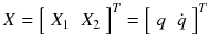 $$X = \left[ {\begin{array}{*{20}l} {X_{1} } \hfill & {X_{2} } \hfill \\ \end{array} } \right]^{T} = \left[ {\begin{array}{*{20}l} q \hfill & {\dot{q}} \hfill \\ \end{array} } \right]^{T}$$