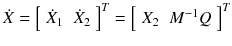 $$\dot{X} = \left[ {\begin{array}{*{20}l} {\dot{X}_{1} } \hfill & {\dot{X}_{2} } \hfill \\ \end{array} } \right]^{T} = \left[ {\begin{array}{*{20}l} {X_{2} } \hfill & {M^{ - 1} Q} \hfill \\ \end{array} } \right]^{T}$$