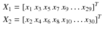 $$\begin{aligned} X_{1} & = \left[ {x_{1} \,x_{3} \,x_{5} \,x_{7} \,x_{9} \ldots x_{29} } \right]^{T} \\ X_{2} & = \left[ {x_{2} \,x_{4} \,x_{6} \,x_{8} \,x_{10} \ldots x_{30} } \right]^{T} \\ \end{aligned}$$