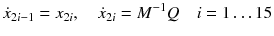 $$\dot{x}_{2i - 1} = x_{2i} ,\quad \dot{x}_{2i} = M^{ - 1} Q\quad i = 1 \ldots 15$$