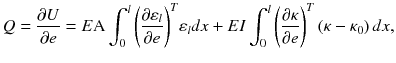 $$Q = \frac{\partial U}{\partial e} = E{\text{A}}\int_{0}^{l} {\left( {\frac{{\partial \varepsilon_{l} }}{\partial e}} \right)}^{T} \varepsilon_{l} dx + EI\int_{0}^{l} {\left( {\frac{\partial \kappa }{\partial e}} \right)}^{T} \left( {\kappa - \kappa_{0} } \right)dx,$$