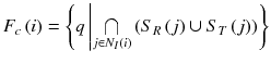 $$ F_{c} \left( i \right) = \left\{ {q\left| {\bigcap\limits_{{j \in N_{I} \left( i \right)}} {\left( {S_{R} \left( j \right) \cup S_{T} \left( j \right)} \right)} } \right.} \right\} $$