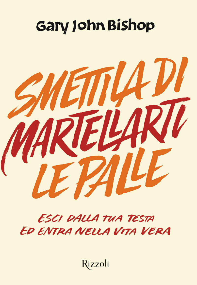 Copertina. «Smettila di martellarti le palle» di Gary John Bishop