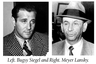 Left. Bugsy Siegel and Right. Meyer Lansky.