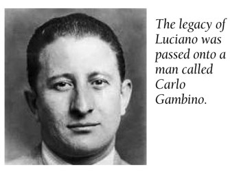 The legacy of Luciano was passed onto a man called Carlo Gambino.