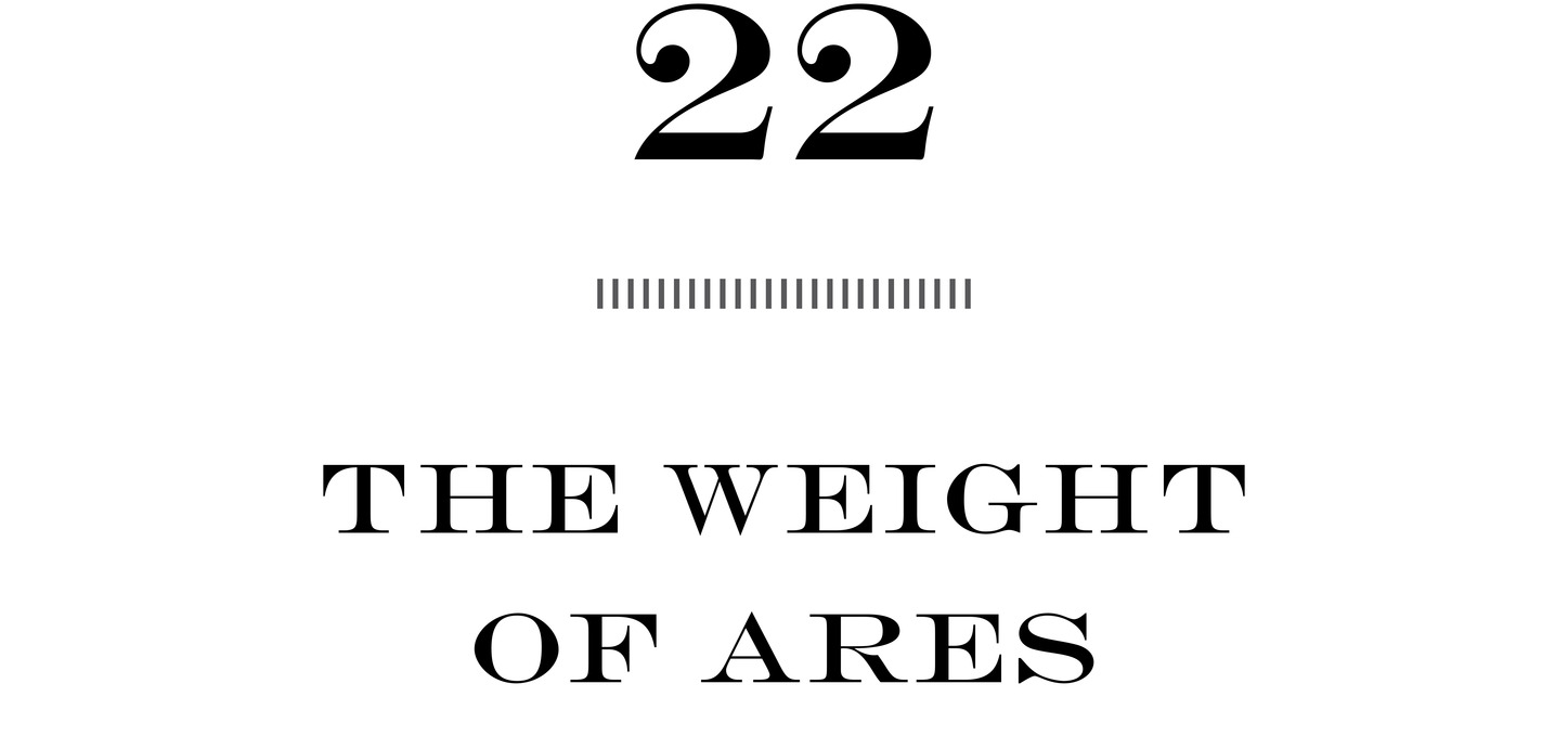 22 The Weight of Ares