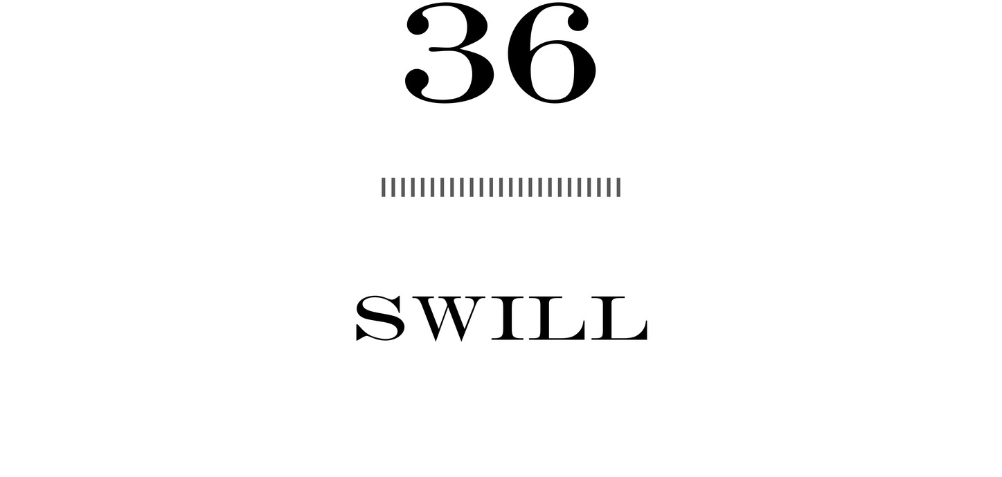 36 Swill