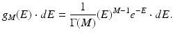 $$\displaystyle{ g_{M}(E) \cdot dE = \frac{1} {\Gamma (M)}(E)^{M-1}e^{-E} \cdot dE. }$$