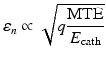 $$\displaystyle{ \varepsilon _{n} \propto \sqrt{q \frac{\mathrm{MTE } } {E_{\mathrm{cath}}}} }$$