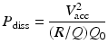 $$\displaystyle{ P_{\mathrm{diss}} = \frac{V _{\mathrm{acc}}^{2}} {(R/Q)Q_{0}} }$$