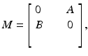 $$\displaystyle{M = \left [\begin{array}{l@{\quad }l} 0 \quad &A\\ B\quad &0\\ \quad \end{array} \right ],}$$