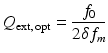 $$\displaystyle{Q_{\mathrm{ext,\,opt}} = \frac{f_{0}} {2\delta f_{m}}}$$