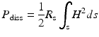 $$\displaystyle{ P_{\mathrm{diss}} = \frac{1} {2}R_{\mathrm{s}}\int _{\mathrm{s}}H^{2}ds }$$