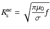 $$\displaystyle{ R_{\mathrm{s}}^{\mathrm{nc}} = \sqrt{\frac{\pi \mu _{0 } } {\sigma } f} }$$