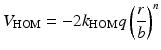 $$\displaystyle{ V _{\mathrm{HOM}} = -2k_{\mathrm{HOM}}q\left (\frac{r} {b}\right )^{n} }$$