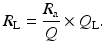 $$\displaystyle{ R_{\mathrm{L}} = \frac{R_{\mathrm{a}}} {Q} \times Q_{\mathrm{L}}. }$$