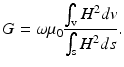 $$\displaystyle{ G =\omega \mu _{0}\frac{\int _{\mathrm{v}}H^{2}dv} {\int _{\mathrm{s}}H^{2}ds}. }$$