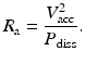 $$\displaystyle{ R_{\mathrm{a}} = \frac{V _{\mathrm{acc}}^{2}} {P_{\mathrm{diss}}}. }$$