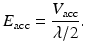 $$\displaystyle{ E_{\mathrm{acc}} = \frac{V _{\mathrm{acc}}} {\lambda /2}. }$$