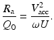 $$\displaystyle{ \frac{R_{\mathrm{a}}} {Q_{0}} = \frac{V _{\mathrm{acc}}^{2}} {\omega U}. }$$